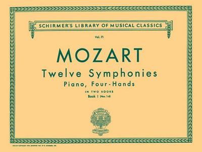 12 Symphonies - Book 1: Nos. 1-6: Schirmer Library of Classics Volume 71 Piano Duet - Wolfgang Amadeus Mozart