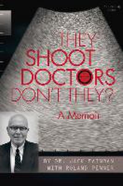 They Shoot Doctors Don’t They