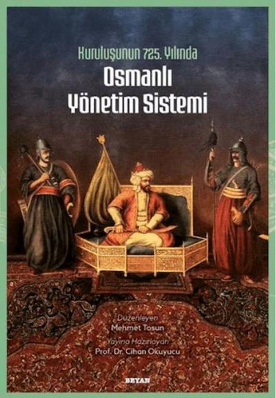 Kurulusunun 725. Yilinda Osmanli Yönetim Sistemi