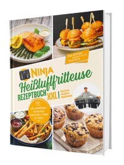 Ninja Heißluftfritteuse Rezeptbuch XXL: Zwei Zonen, unendliche Möglichkeiten