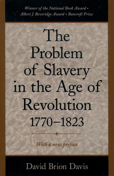 The Problem of Slavery in the Age of Revolution, 1770-1823