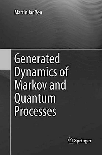 Generated Dynamics of Markov and Quantum Processes