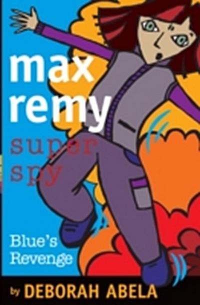 Max Remy Superspy 6: Blue’s Revenge