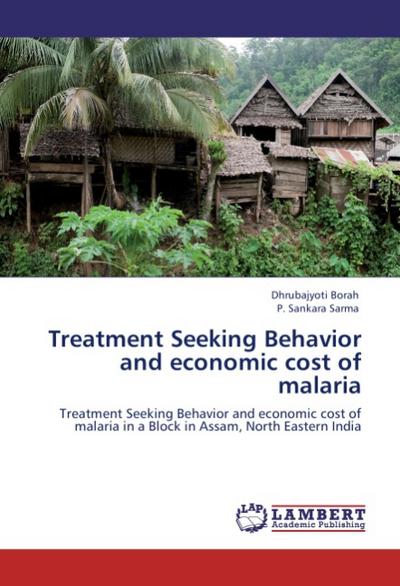 Treatment Seeking Behavior and economic cost of malaria