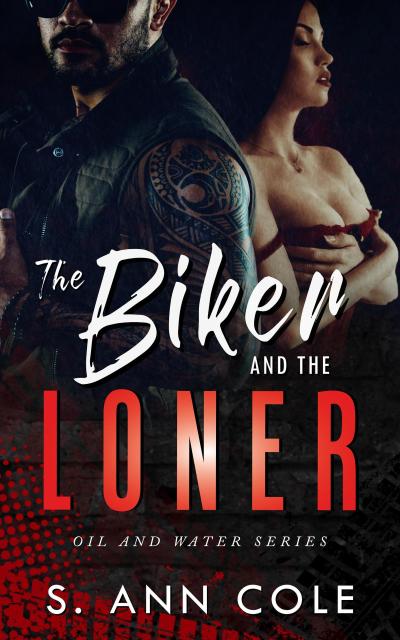 The Biker and the Loner (Oil and Water, #3)