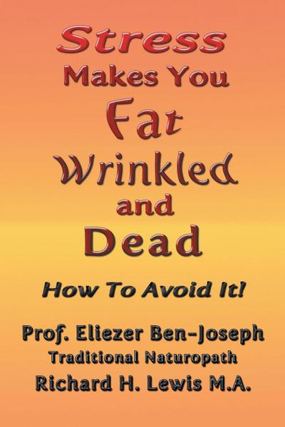 Stress Makes You Fat, Wrinkled and Dead