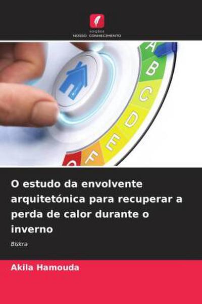 O estudo da envolvente arquitetónica para recuperar a perda de calor durante o inverno
