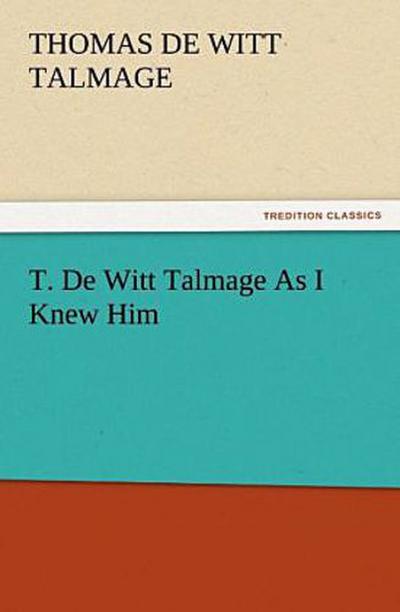 T. De Witt Talmage As I Knew Him