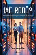 IAÊ, ROBÔ?