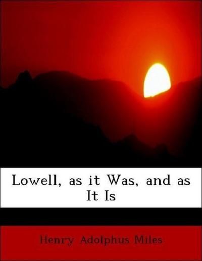 Lowell, as It Was, and as It Is