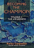Becoming the Champion: Volume 1 - Awareness