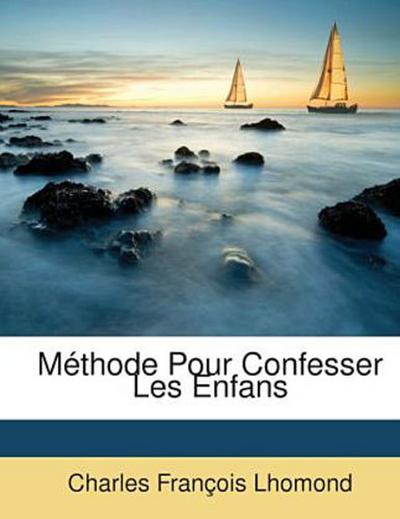 Méthode Pour Confesser Les Enfans - Charles François Lhomond
