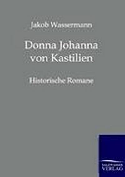 Wassermann, J: Donna Johanna von Kastilien