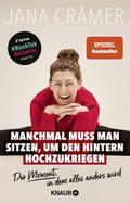 Manchmal muss man sitzen, um den Hintern hochzukriegen