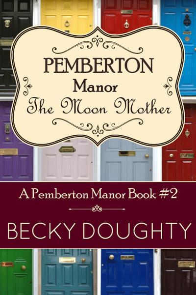 The Moon Mother: Pemberton Manor Book 2