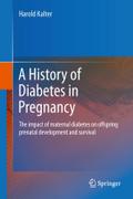 A History of Diabetes in Pregnancy: The impact of maternal diabetes on offspring prenatal development and survival