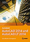 AutoCAD 2014 und AutoCAD LT 2014: Das offizielle Trainingsbuch