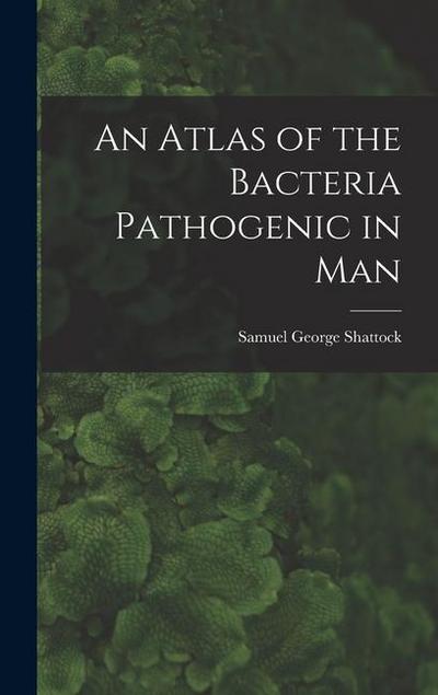 An Atlas of the Bacteria Pathogenic in Man