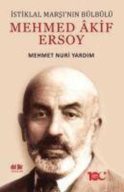 Mehmed Akif Ersoy - Istiklal Marsinin Bülbülü