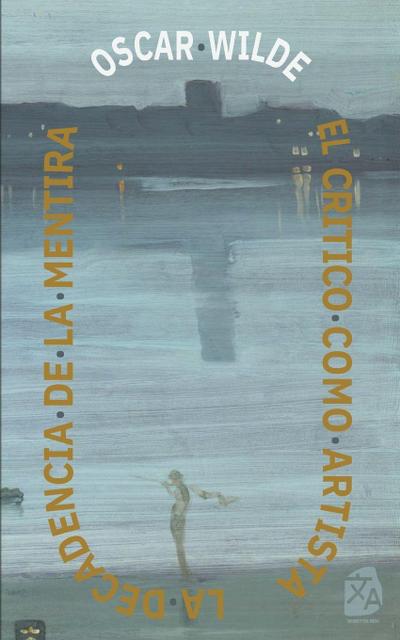 El cri¿tico como artista - La decadencia de la mentira