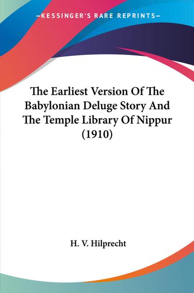 The Earliest Version Of The Babylonian Deluge Story And The Temple Library Of Nippur (1910)