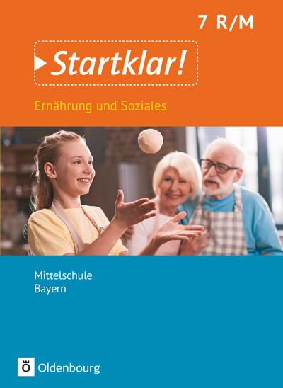 Startklar! - Ernährung und Soziales - Mittelschule Bayern - 7. Jahrgangsstufe: Schülerbuch
