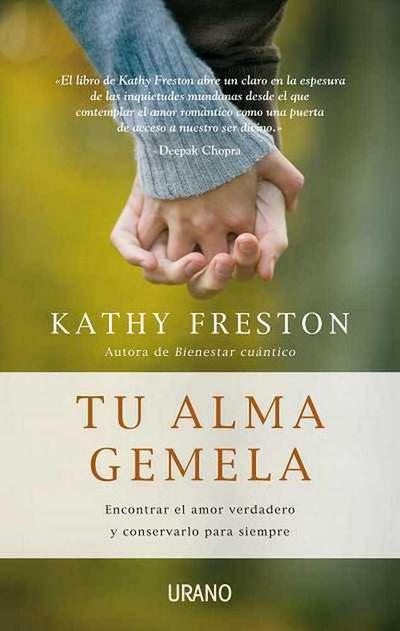 Tu Alma Gemela: Encontrar el Amor Verdadero y Conservarlo Para Siempre = Your Soulmate