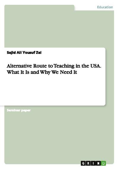 Alternative Route to Teaching in the USA. What It Is and Why We Need It