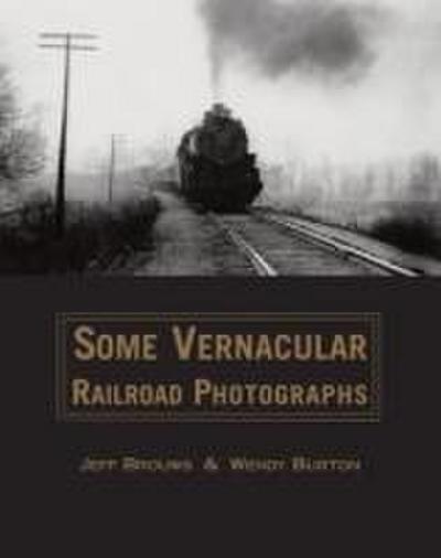 Some Vernacular Railroad Photographs