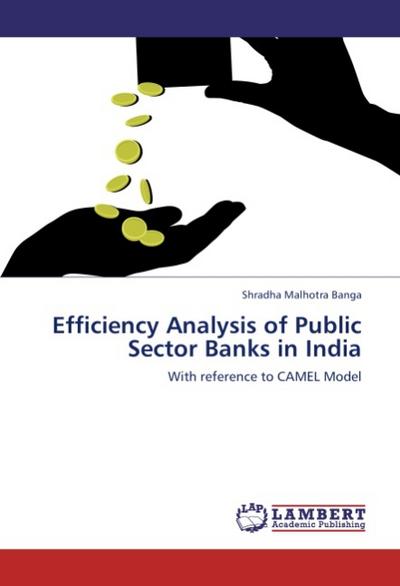 Efficiency Analysis of Public Sector Banks in India - Shradha Malhotra Banga