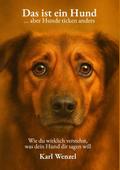 Das ist ein Hund ... aber Hunde ticken anders