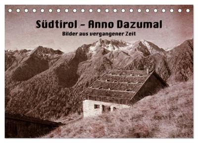 Südtirol - Anno Dazumal (Tischkalender 2025 DIN A5 quer), CALVENDO Monatskalender