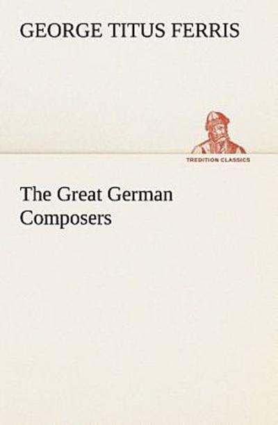The Great German Composers