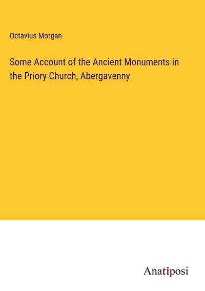 Some Account of the Ancient Monuments in the Priory Church, Abergavenny