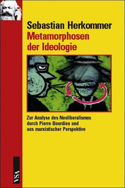 Metamorphosen der Ideologie: Zur Analyse des Neoliberalismus durch Pierre Bourdieu und aus marxistischer Perspektive