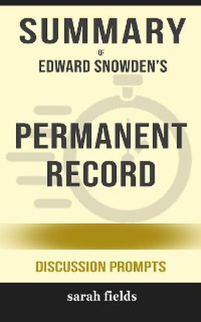 Summary of Edward Snowden’s Permanent record: Discussion Prompts