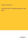 L’ecole des Arthur; Comedie-vaudeville en deux actes