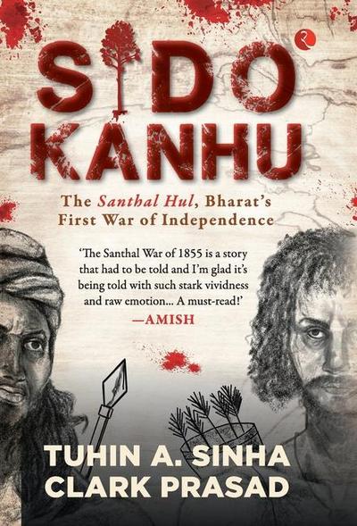 Sido Kanhu The Santhal Hul, Bharat’s First War of Independence