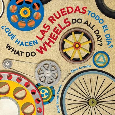 What Do Wheels Do All Day?/¿Qué Hacen Las Ruedas Todo El Día? Board Book