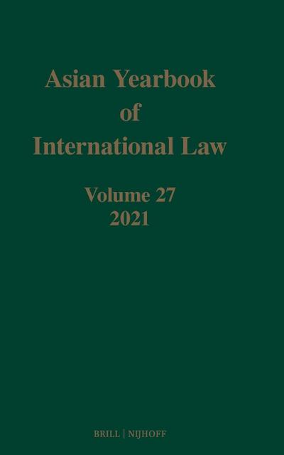 Asian Yearbook of International Law, Volume 27 (2021)