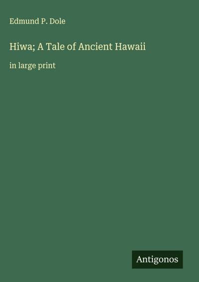 Hiwa; A Tale of Ancient Hawaii