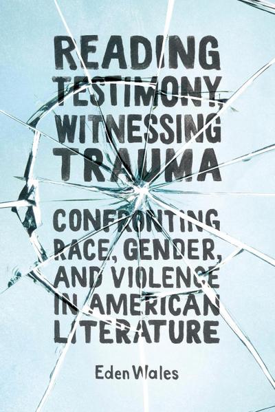 Reading Testimony, Witnessing Trauma