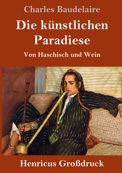 Die künstlichen Paradiese (Großdruck)