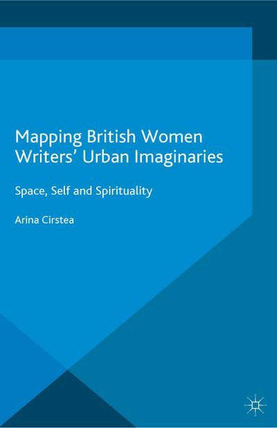 Mapping British Women Writers’ Urban Imaginaries