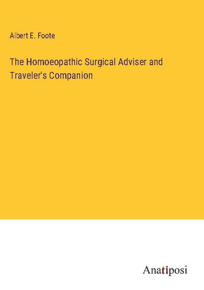The Homoeopathic Surgical Adviser and Traveler’s Companion