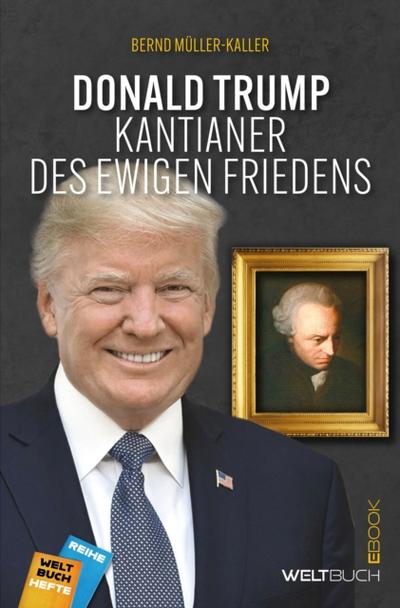Donald Trump - Kantianer des ewigen Friedens