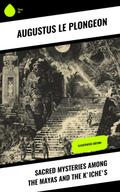 Sacred Mysteries Among the Mayas and the K’iche’s