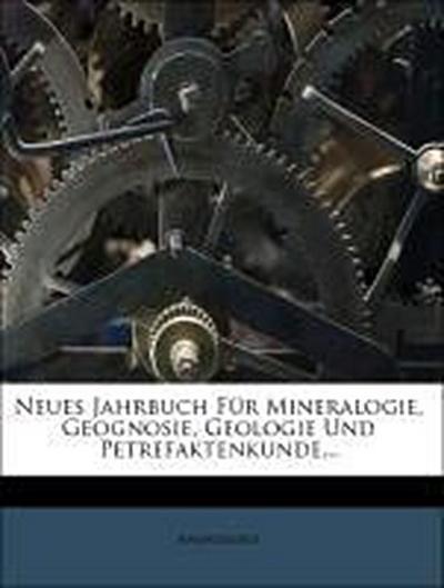 Anonymous: Neues Jahrbuch für Mineralogie, Geognosie, Geolog