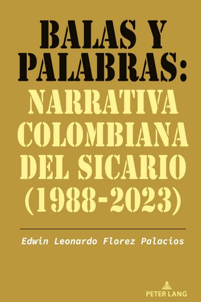 Balas y palabras: Narrativa colombiana del sicario (1988-2023)