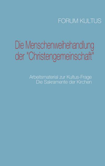 Die Menschenweihehandlung der ’Christengemeinschaft’